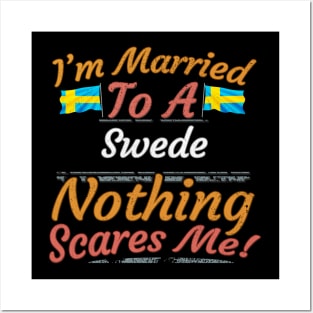 I'm Married To A Swede Nothing Scares Me - Gift for Swedish From Sweden Swede,Europe,Northern Europe,EU, Posters and Art